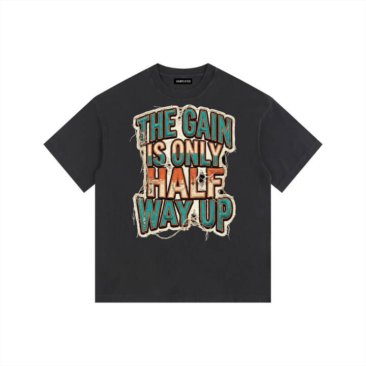 The Gain Is Only Half Way Up Tee v3