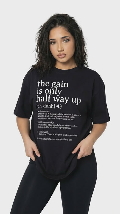 The Gain is Only Half Way Up 250G Core T-Shirt